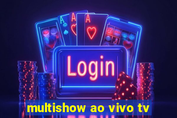 multishow ao vivo tv